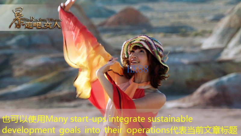 Many start-ups integrate sustainable development goals into their operations